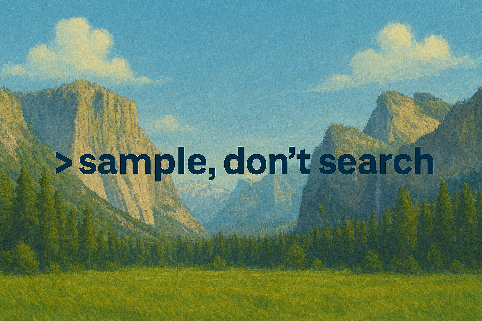Sample, Don't Search